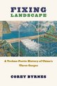 Fixing Landscape – A Techno–Poetic History of China′s Three Gorges