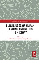 Routledge Approaches to History- Public Uses of Human Remains and Relics in History
