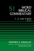 Word Biblical Commentary- 1, 2, and 3 John, Volume 51