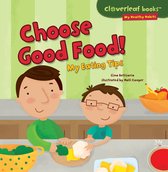 Cloverleaf Books ™—My Healthy Habits - Choose Good Food!