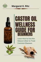 Castor Oil Wellness Guide For Beginners