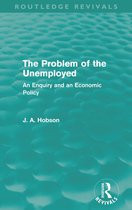 Routledge Revivals-The Problem of the Unemployed (Routledge Revivals)