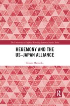The University of Sheffield/Routledge Japanese Studies Series- Hegemony and the US‒Japan Alliance