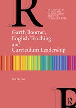 Key Thinkers in English in Education and the Language Arts- Garth Boomer, English Teaching and Curriculum Leadership