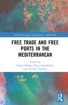 Political Economies of Capitalism, 1600-1850- Free Trade and Free Ports in the Mediterranean
