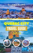 QUEBEC CITY TRAVEL GUIDE 2024