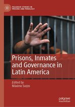 Palgrave Studies in Prisons and Penology - Prisons, Inmates and Governance in Latin America