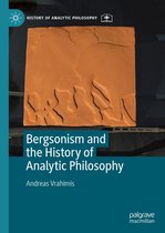 History of Analytic Philosophy - Bergsonism and the History of Analytic Philosophy