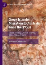 Palgrave Studies in Migration History - Greek Islander Migration to Australia since the 1950s