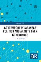 Politics in Asia- Contemporary Japanese Politics and Anxiety Over Governance