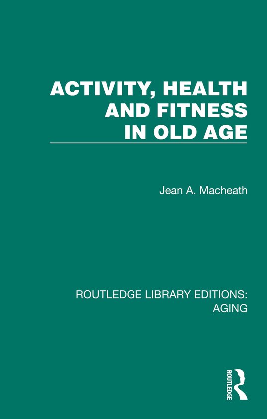 Routledge Library Editions: Aging- Activity, Health and Fitn ... - cover