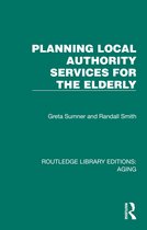 Routledge Library Editions: Aging- Planning Local Authority Services for the Elderly