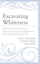 Race and Education in the Twenty-First Century- Excavating Whiteness