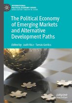 International Political Economy Series - The Political Economy of Emerging Markets and Alternative Development Paths