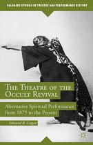 Palgrave Studies in Theatre and Performance History - The Theatre of the Occult Revival