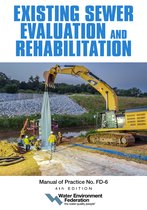Manual of Practice- Existing Sewer Evaluation and Rehabilitation, MOP FD-6