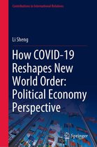 Contributions to International Relations - How COVID-19 Reshapes New World Order: Political Economy Perspective