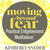 Moving Beyond Fear�Practical Enlightenment Meditations�