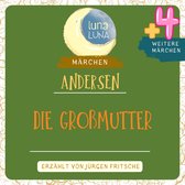 Die Großmutter plus vier weitere Märchen von Hans Christian Andersen