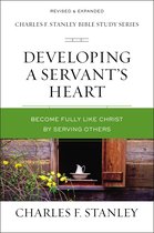 Developing a Servant's Heart Charles F Stanley Bible Study Series Become Fully Like Christ by Serving Others