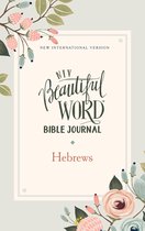 Beautiful Word- NIV, Beautiful Word Bible Journal, Hebrews, Paperback, Comfort Print