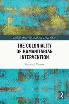Routledge Studies in Gender and Global Politics-The Coloniality of Humanitarian Intervention