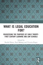 Emerging Legal Education- What is Legal Education for?