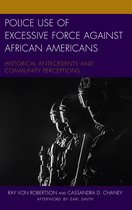 Policing Perspectives and Challenges in the Twenty-First Century- Police Use of Excessive Force against African Americans
