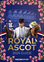 Racing Post Royal Ascot Guide- Racing Post Royal Ascot Guide 2024