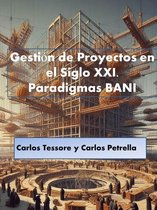 Gestión de proyectos - Proyectos en el Siglo XXI. Paradigmas BANI