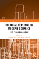 Routledge Advances in Defence Studies- Cultural Heritage in Modern Conflict