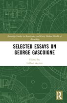 Routledge Studies in Renaissance and Early Modern Worlds of Knowledge- Selected Essays on George Gascoigne