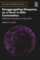 Role Theory and International Relations- Disaggregating Diasporas as a Force in Role Contestation