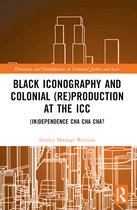 Directions and Developments in Criminal Justice and Law- Black Iconography and Colonial (re)production at the ICC