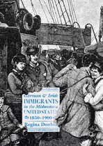 German and Irish Immigrants in the Midwestern United States 1850 1900
