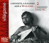 Various Artists - Hungarian World Music 2. From Traditional To World Music: Those '90s... (CD)
