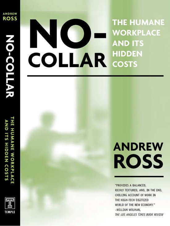 Boekomslag van "No-Collar: The Humane Workplace and Its Hidden Costs" door Andrew Ross, met de titel in grote zwarte letters en een wazige achtergrond van een persoon aan een bureau.