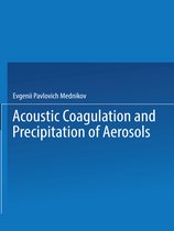 Acoustic Coagulation and Precipitation of Aerosols / Akusticheskaya Koagulyatsiya I Osazhdenie Aerozolei