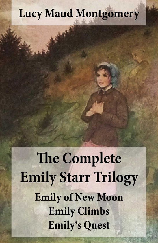 The Complete Emily Starr Trilogy: Emily of New Moon + Emily  ... - cover