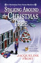 A Christmas Tree Farm Mystery 4 - Stalking Around the Christmas Tree