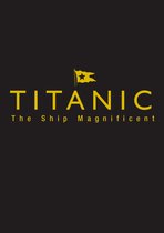 Titanic The Ship Magnificent Slipcase Vo