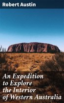An Expedition to Explore the Interior of Western Australia