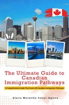 The Ultimate Guide to Canadian Immigration Pathways