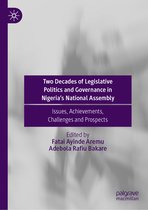 Two Decades of Legislative Politics and Governance in Nigeria s National Assembl