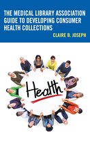 Medical Library Association Books Series-The Medical Library Association Guide to Developing Consumer Health Collections