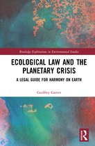 Routledge Explorations in Environmental Studies- Ecological Law and the Planetary Crisis