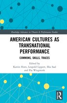 Routledge Advances in Theatre & Performance Studies- American Cultures as Transnational Performance