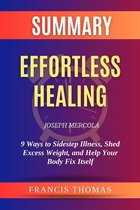 Summary of Effortless Healing by Joseph Mercola:9 Ways to Sidestep Illness, Shed Excess Weight, and Help Your Body Fix Itself