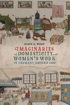 Women and Gender in German Studies- Imaginaries of Domesticity and Women’s Work in Germany around 1800