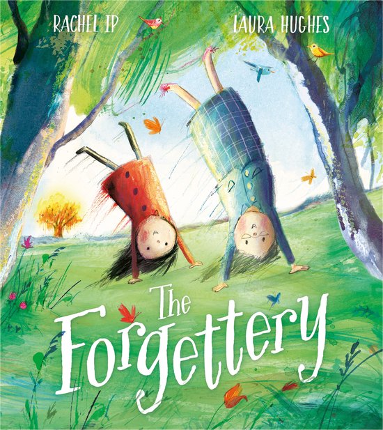 Boekkaft met de titel 'The Forgettery'. Twee kinderen staan op hun kop in een bosrijke omgeving. Rachel Ip en Laura Hughes worden vermeld.
